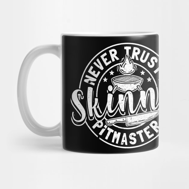 Never Trust A Skinny Pitmaster by maxcode
